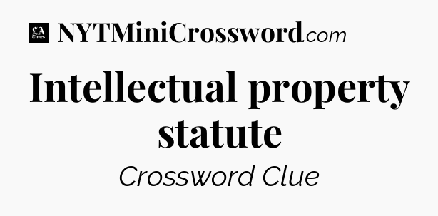 Intellectual property statute - LA Times Crossword