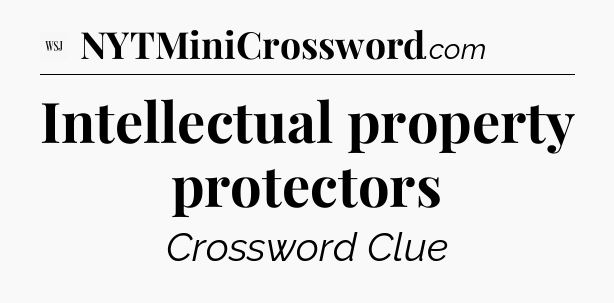 Intellectual property protectors - WSJ Crossword