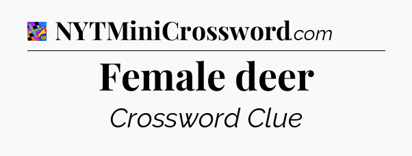 Female deer Crossword Clue