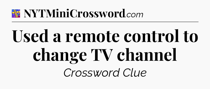 Used a remote control to change TV channel Codycross
