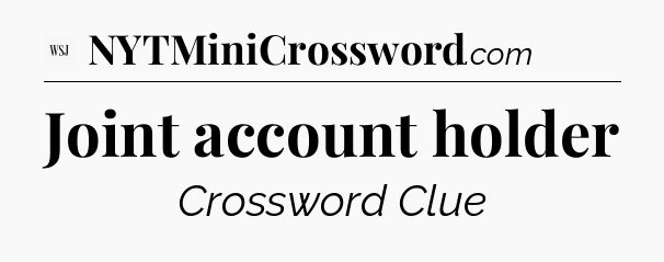 Joint account holder - WSJ Crossword