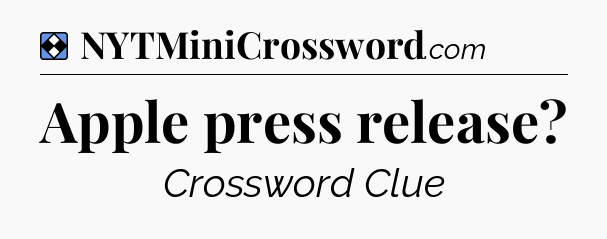 Solution: Apple press release - NYT Mini Crossword