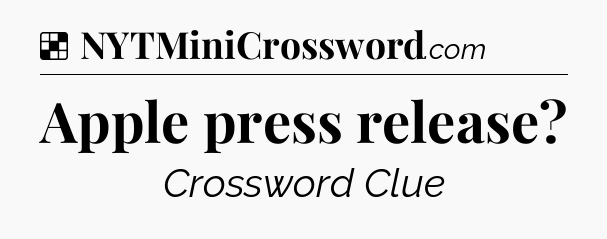 Solution: Apple press release - NYT Crossword