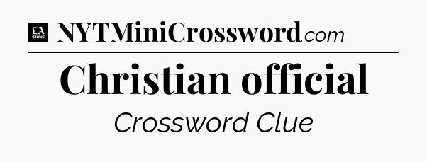 Christian official - LA Times Crossword