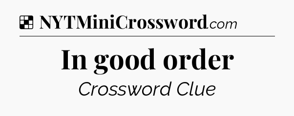 Solution: In good order - NYT Crossword