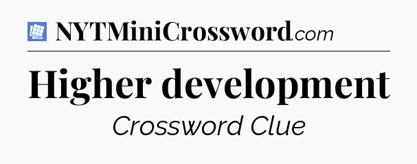 Higher development Puzzle Page Crossword Clue