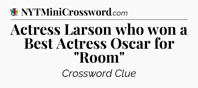 Actress Larson who won a Best Actress Oscar for 