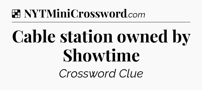 Solution: Cable station owned by Showtime - NYT Crossword