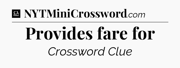 Provides fare for - LA Times Crossword