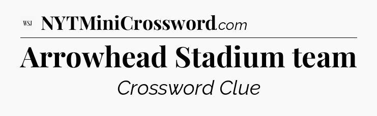 Arrowhead Stadium team - WSJ Crossword