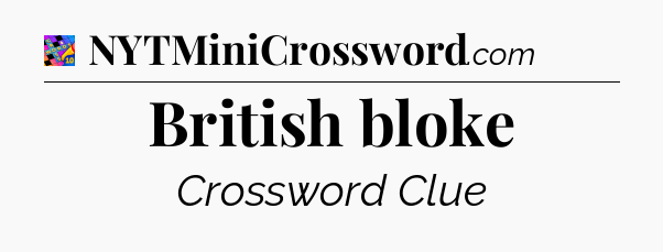 British bloke Crossword Clue