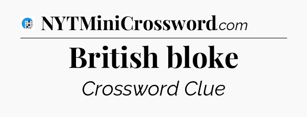 British bloke Crossword Clue