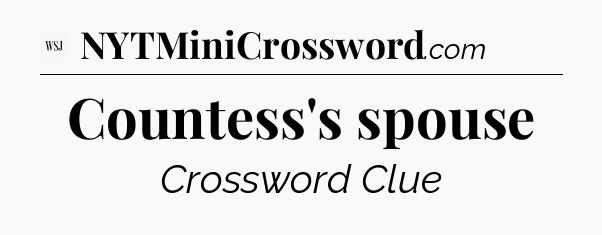 Countess's spouse - WSJ Crossword
