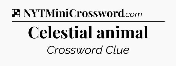 Solution: Celestial animal - NYT Crossword