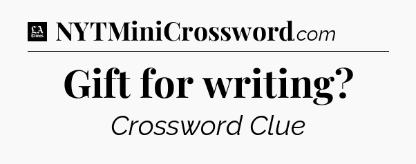 Gift for writing - LA Times Crossword