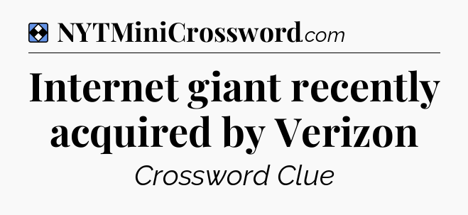 Solution: Internet giant recently acquired by Verizon - NYT Mini Crossword