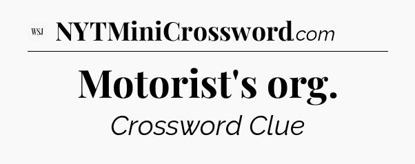 Motorist's org - WSJ Crossword