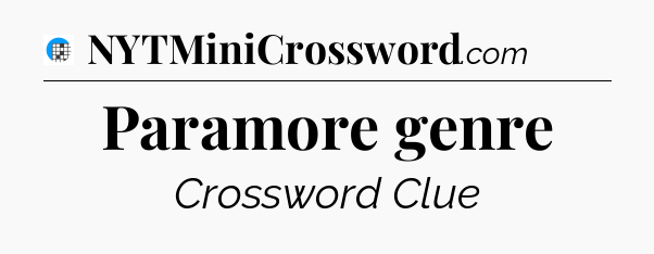 Paramore genre Crossword Clue