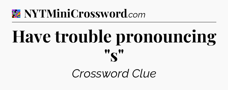 Have trouble pronouncing 