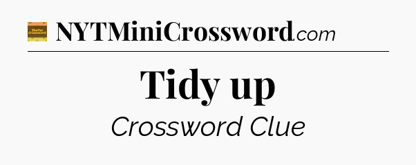 Tidy up - Eugene Sheffer Crossword