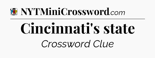 Cincinnati's state Crossword Clue