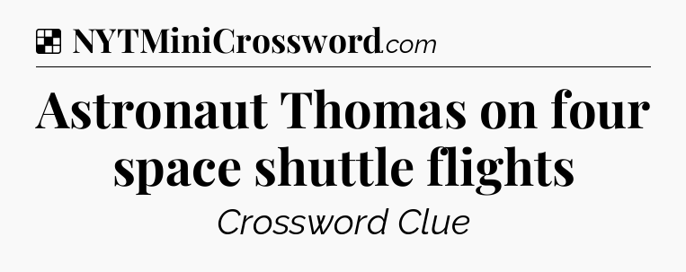 Solution: Astronaut Thomas on four space shuttle flights - NYT Crossword