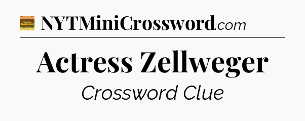 Actress Zellweger - Eugene Sheffer Crossword