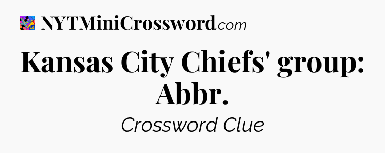 Kansas City Chiefs' group: Abbr Crossword Clue