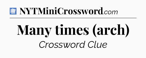 Many times (arch) Puzzle Page Crossword Clue