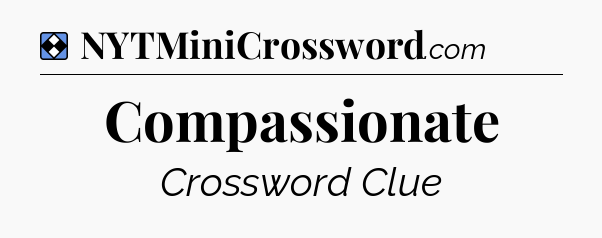 Solution: Compassionate - NYT Mini Crossword