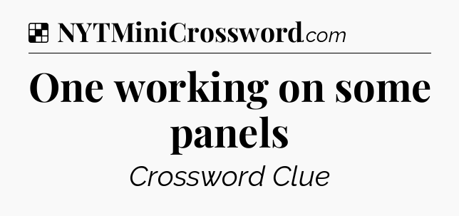 Solution: One working on some panels - NYT Crossword