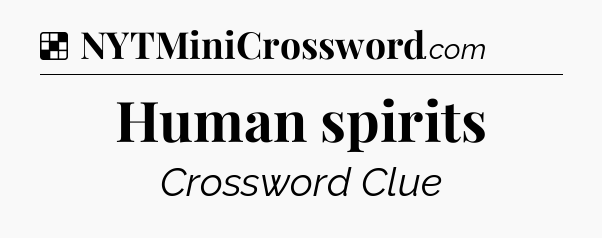 Solution: Human spirits - NYT Crossword