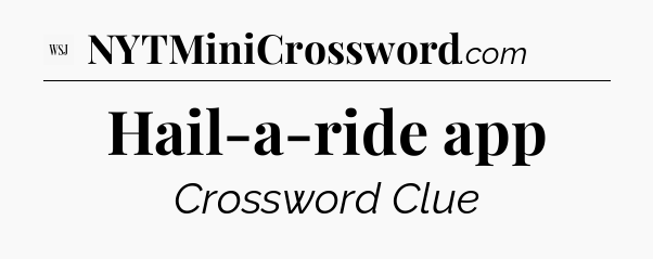 Hail-a-ride app - WSJ Crossword