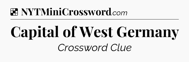 Solution: Capital of West Germany - NYT Crossword