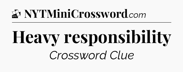 Heavy responsibility - Daily Themed Classic Crossword