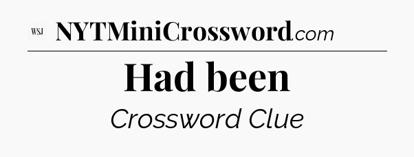 Had been - WSJ Crossword