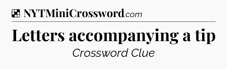 Solution: Letters accompanying a tip - NYT Crossword