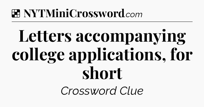 Solution: Letters accompanying college applications, for short - NYT Crossword