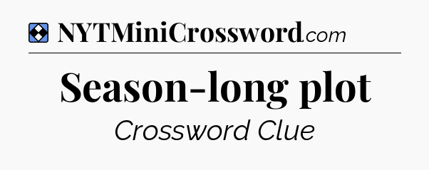 Solution: Season-long plot - NYT Mini Crossword