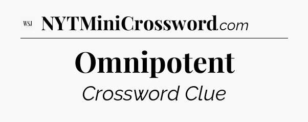 Omnipotent - WSJ Crossword