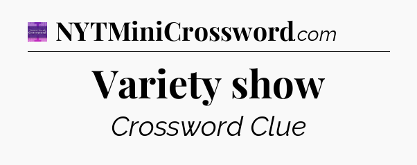 Variety show - Thomas Joseph Crossword