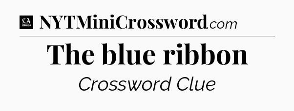The blue ribbon - LA Times Crossword
