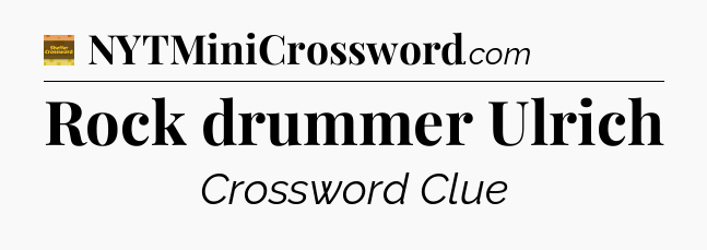 Rock drummer Ulrich - Eugene Sheffer Crossword