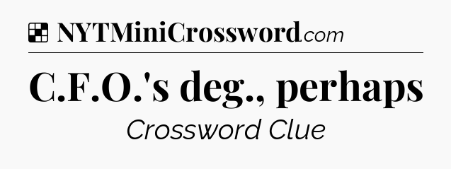 Solution: C.F.O.'s deg., perhaps - NYT Crossword