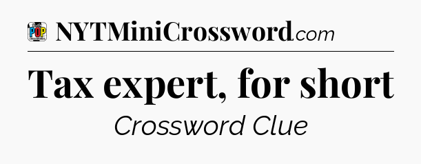 Tax expert, for short Crossword Clue
