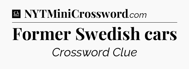 Former Swedish cars - LA Times Crossword