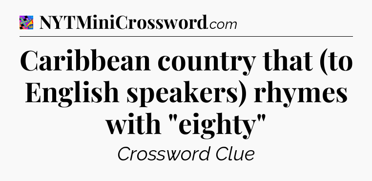 Caribbean country that (to English speakers) rhymes with 