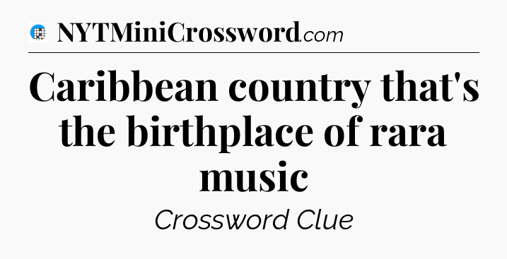 Caribbean country that's the birthplace of rara music Crossword Clue