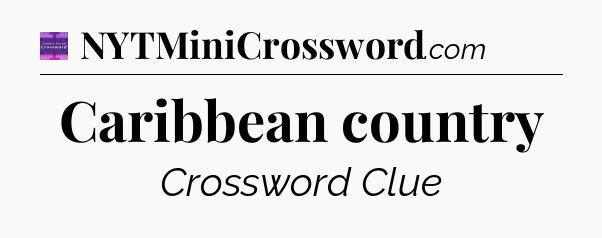 Caribbean country - Thomas Joseph Crossword