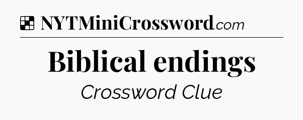 Solution: Biblical endings - NYT Crossword